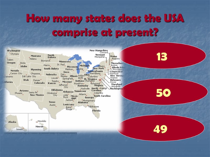 How many states does the USA comprise at present? 50 13 49